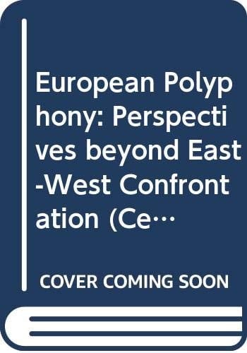 European Polyphony: Perspectives Beyond East-West Confrontation (Centre of Peace and Conflict Research)