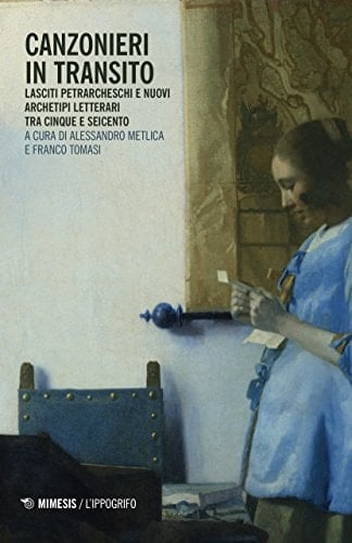 Canzonieri in transito lasciti petrarcheschi e nuovi archetipi letterari tra Cinque e Seicento