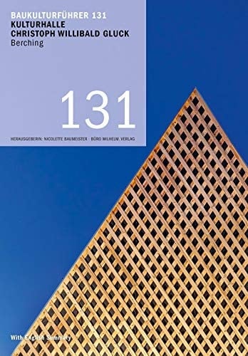 Baukulturführer 131 - Kulturhalle Christoph Willibald Gluck, Berching Architekten: Kühnlein Architektur, Berching