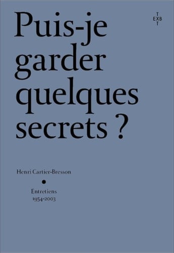 Puis-je garder quelques secrets? entretiens avec Henri-Cartier Bresson