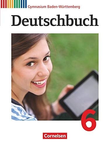 Deutschbuch Gymnasium Band 6: 10. Schuljahr - Baden-Württemberg - Schülerbuch Passend zum Bildungsplan 2016