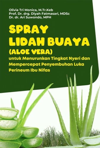 Spray Lidah Buaya (Aloe Vera) untuk Menurunkan Tingkat Nyeri dan Mempercepat Penyembuhan Luka Perineum Ibu Nifas