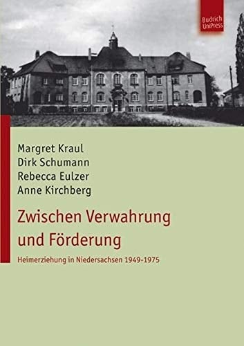 Zwischen Verwahrung und Förderung Heimerziehung in Niedersachsen 1949-1975