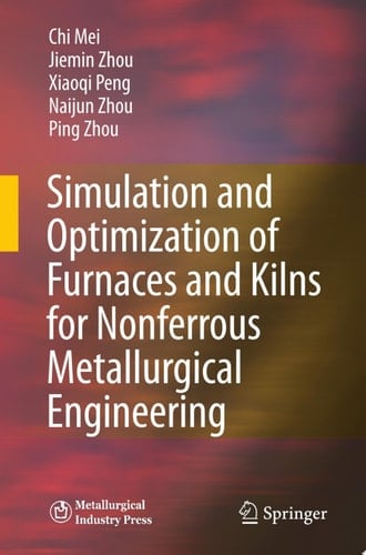 Simulation and Optimization of Furnaces and Kilns for Nonferrous Metallurgical Engineering