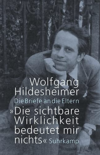 "Die sichtbare Wirklichkeit bedeutet mir nichts": Die Briefe 1937-1952