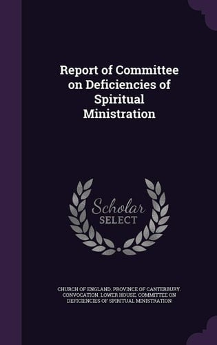 Report of Committee on Deficiencies of Spiritual Ministration