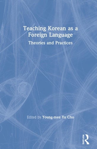 Teaching Korean as a Foreign Language Theories and Practices