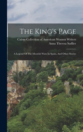 The King's Page A Legend Of The Moorish Wars In Spain, And Other Stories