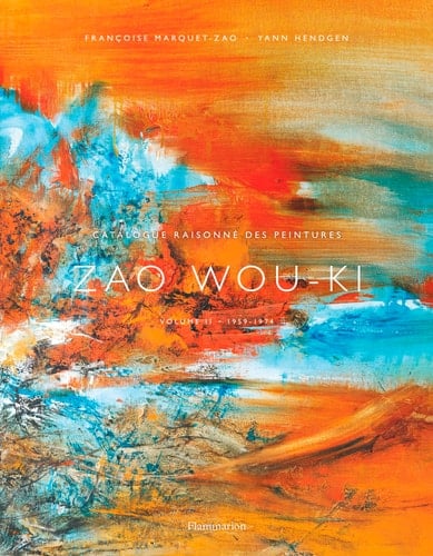 Zao Wou-Ki Catalogue raisonné des peintures. Volume 2, 1959-1974