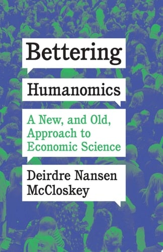 Bettering Humanomics A New, and Old, Approach to Economic Science