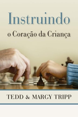 Instruindo o Coração da Criança (Portuguese Edition)