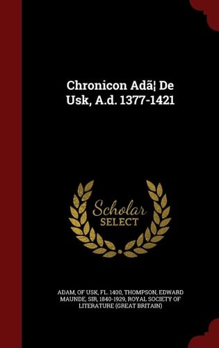 Chronicon Adã] de Usk, A.D. 1377-1421