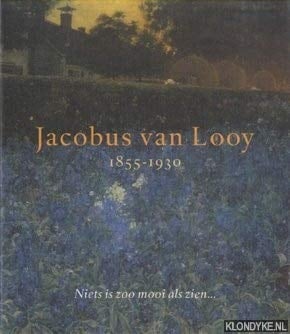 Jacobus van Looy, 1855-1930 Niets is zoo mooi als zien--