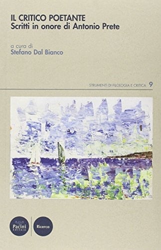 Il critico poetante scritti in onore di Antonio Prete