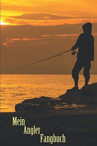Mein Angler Fangbuch Logbuch Für Angler Zum Reinschreiben und Dokumentieren Von Zeit Spot Fang Köder Wetter Gewässer Etc