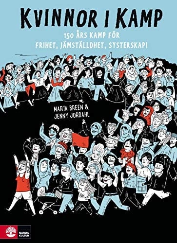 Kvinnor i kamp 150 års kamp för frihet, jämställdhet, systerskap