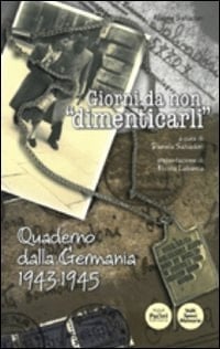 Giorni da non "dimenticarli" quaderno dalla Germania, 1943-1945