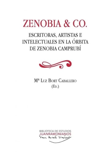 Zenobia & Co escritoras, artistas e intelectuales en la órbita de Zenobia Camprubí