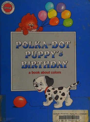 Polka-Dot Puppy's Birthday A Book about Colors