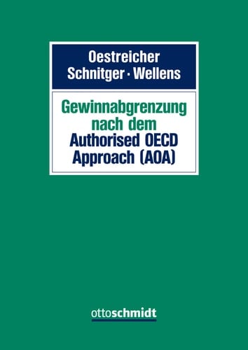 Gewinnabgrenzung nach dem Authorised OECD Approach (AOA) Fremdvergleich in Gestalt des Authorised OECD Approach und Betriebsstättengewinnermittlung im In- und Ausland