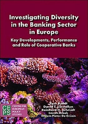 Investigating Diversity in the Banking Sector in Europe Key Developments, Performance and Role of Cooperative Banks