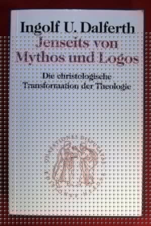 Jenseits von Mythos und Logos die christologische Transformation der Theologie