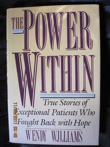 The Power Within True Stories of Exceptional Patients Who Fought Back with Hope