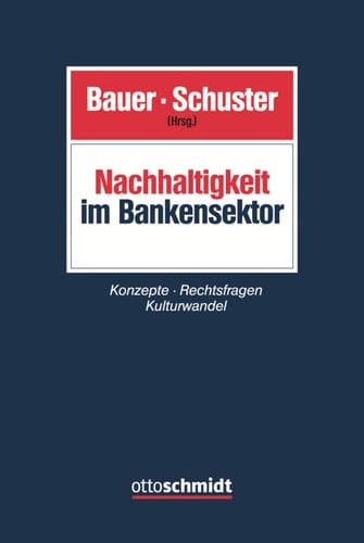 Nachhaltigkeit im Bankensektor Konzepte - Rechtsfragen - Kulturwandel