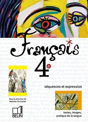 Français, 4e : séquences et expression : textes, images, pratique de la langue