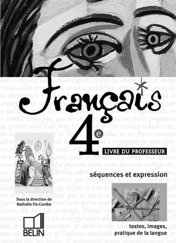 Français 4e : séquences et expression: texes, images, pratique de la langue