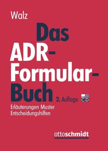 Das ADR-Formularbuch Erläuterungen Muster Entscheidungshilfen
