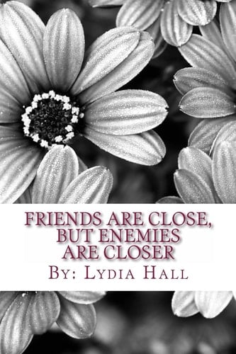 Friends Are Close, But Enemies Are Closer The Dixie Feene Series