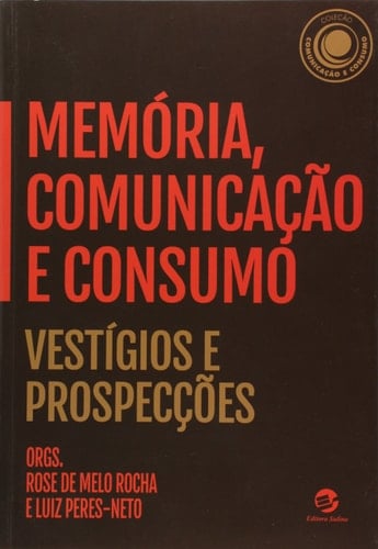 Memória, comunicação e consumo vestígios e prospecções