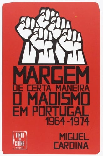 Margem de certa maneira o maoismo em Portugal, 1964-1974