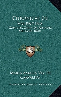 Chronicas De Valentina: Com Uma Carta Da Ramalho Ortigao (1890) (Portuguese Edition)
