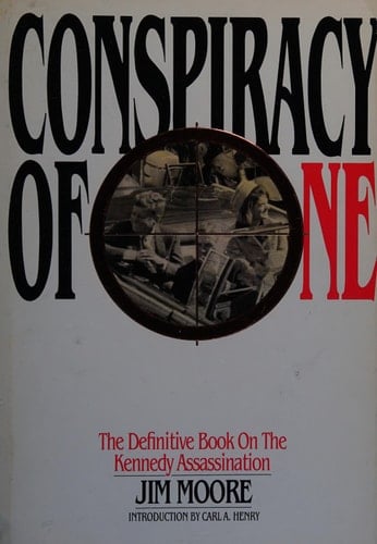 Conspiracy of One: The Definitive Book on the Kennedy Assassination