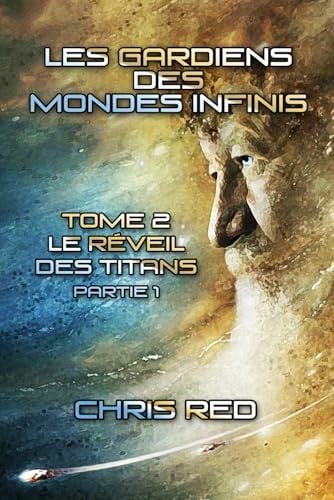 Le Réveil des Titans, Partie 1 (Les Gardiens des Mondes Infinis) (French Edition)