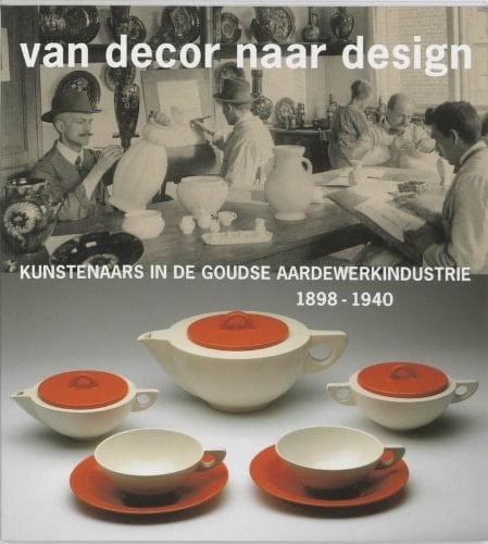Van decor naar design kunstenaars in de Goudse aardewerkindustrie, 1898-1940