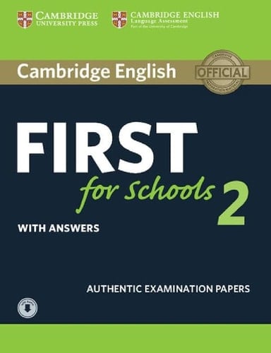 Cambridge English First for Schools 2 Student's Book with answers and Audio: Authentic Examination Papers (FCE Practice Tests)