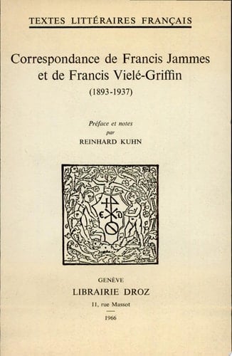 Correspondance de Francis Jammes et de Francis Vielé-Griffin 1893-1937