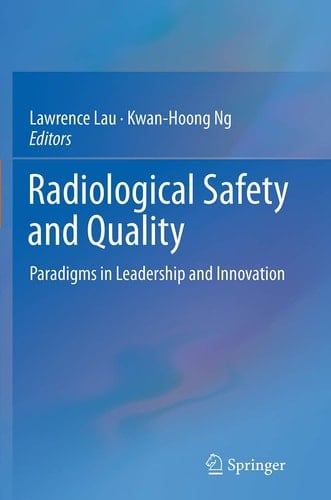 Radiological Safety and Quality Paradigms in Leadership and Innovation