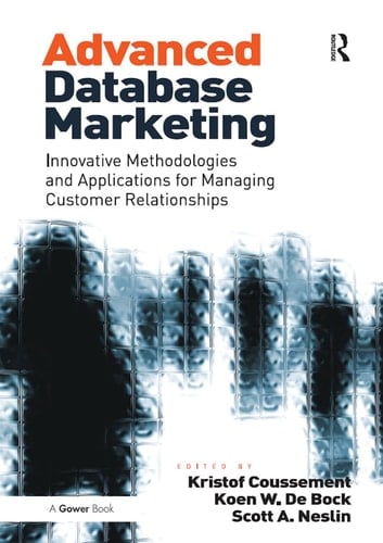 Advanced Database Marketing Innovative Methodologies and Applications for Managing Customer Relationships