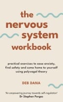 The Nervous System Workbook Practical Exercises to Ease Anxiety, Find Safety and Come Home to Yourself Using Polyvagal Theory