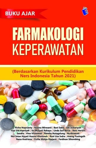 Buku Ajar Farmakologi Keperawatan (Berdasarkan Kurikulum Pendidikan Ners Indonesia Tahun 2021)