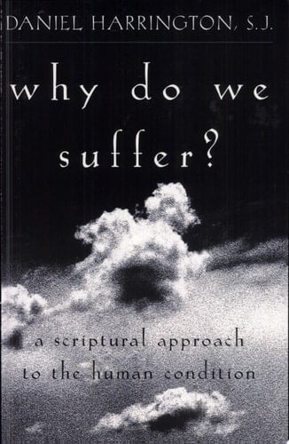 Why Do We Suffer? A Scriptural Approach to the Human Condition
