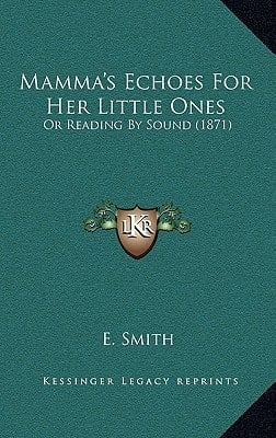 Mamma's Echoes For Her Little Ones: Or Reading By Sound (1871)