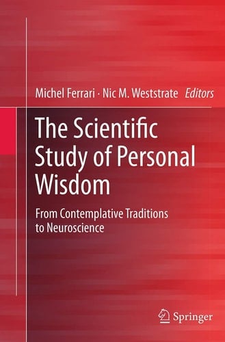 The Scientific Study of Personal Wisdom From Contemplative Traditions to Neuroscience