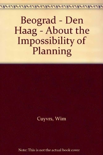 Beograd - Den Haag - About the Impossibility of Planning