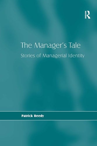 The Manager's Tale Stories of Managerial Identity