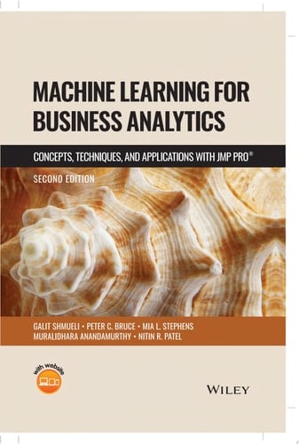 Machine Learning for Business Analytics Concepts, Techniques and Applications with JMP Pro